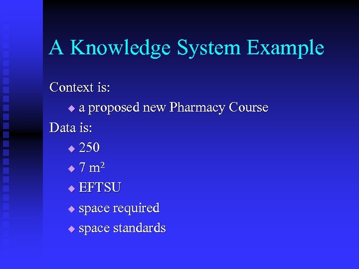 A Knowledge System Example Context is: u a proposed new Pharmacy Course Data is: