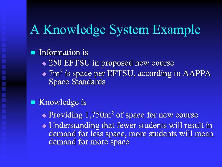 A Knowledge System Example n Information is u 250 EFTSU in proposed new course