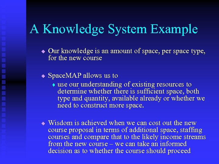 A Knowledge System Example u u u Our knowledge is an amount of space,