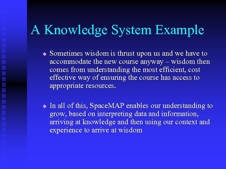 A Knowledge System Example u u Sometimes wisdom is thrust upon us and we