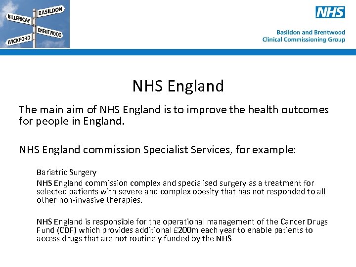 NHS England The main aim of NHS England is to improve the health outcomes