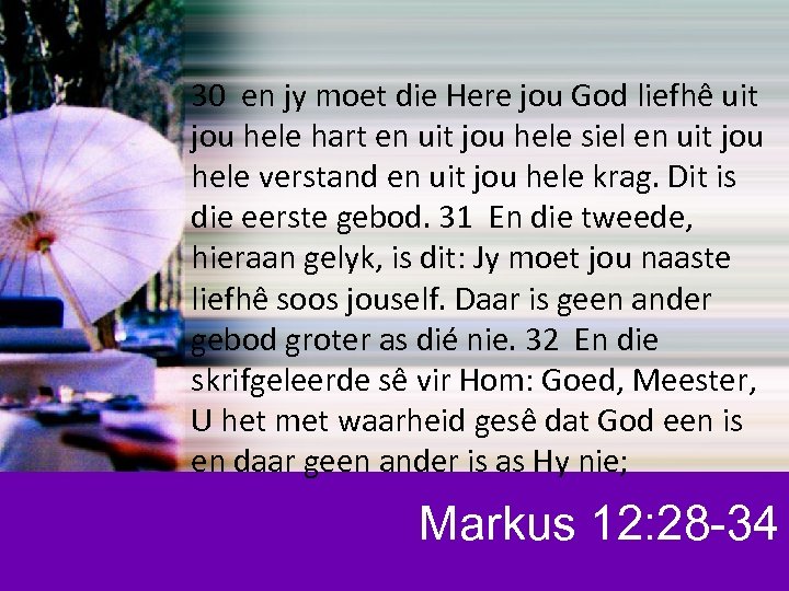 30 en jy moet die Here jou God liefhê uit jou hele hart en