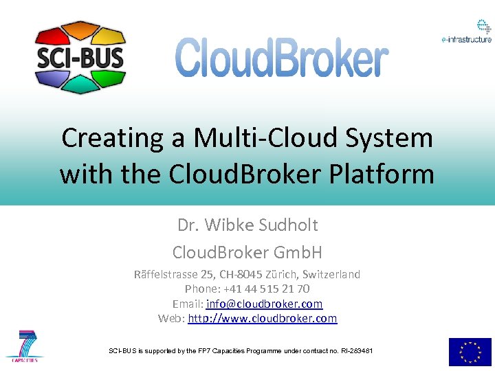 Creating a Multi-Cloud System with the Cloud. Broker Platform Dr. Wibke Sudholt Cloud. Broker