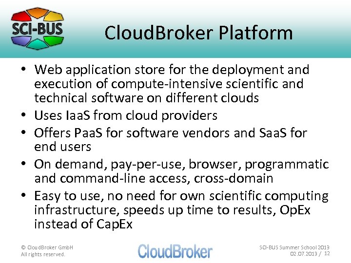 Cloud. Broker Platform • Web application store for the deployment and execution of compute-intensive