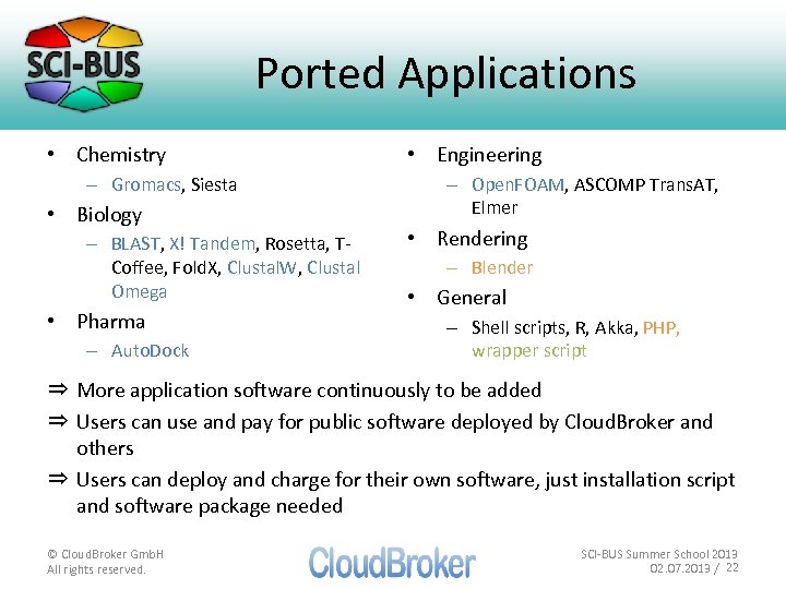 Ported Applications • Chemistry – Gromacs, Siesta • Biology – BLAST, X! Tandem, Rosetta,