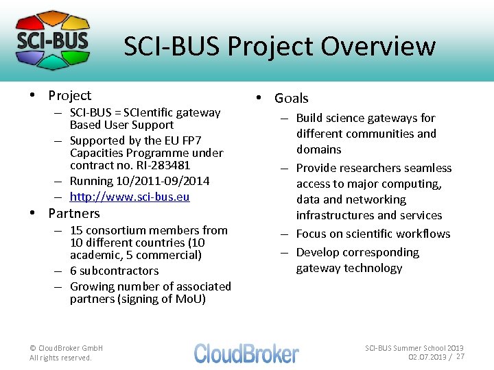 SCI-BUS Project Overview • Project – SCI-BUS = SCIentific gateway Based User Support –