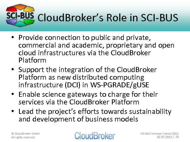 Cloud. Broker’s Role in SCI-BUS • Provide connection to public and private, commercial and