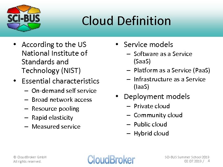 Cloud Definition • According to the US National Institute of Standards and Technology (NIST)