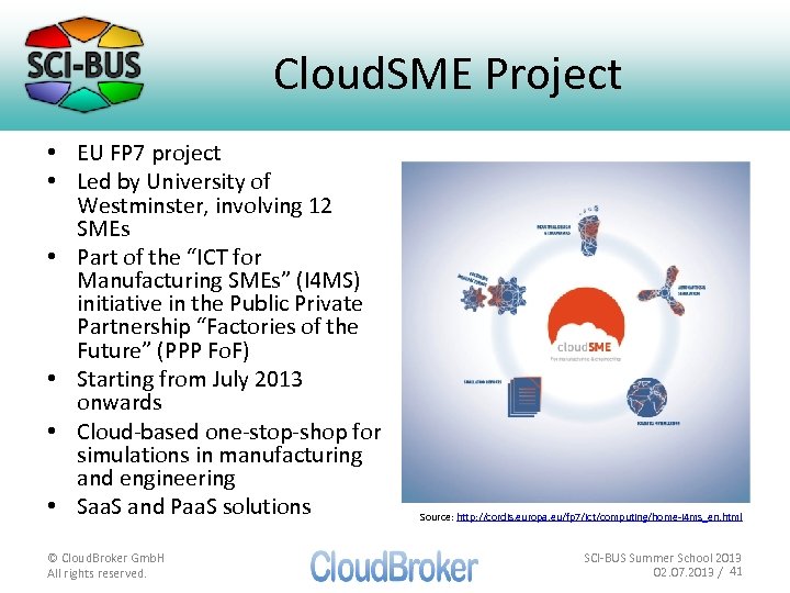 Cloud. SME Project • EU FP 7 project • Led by University of Westminster,
