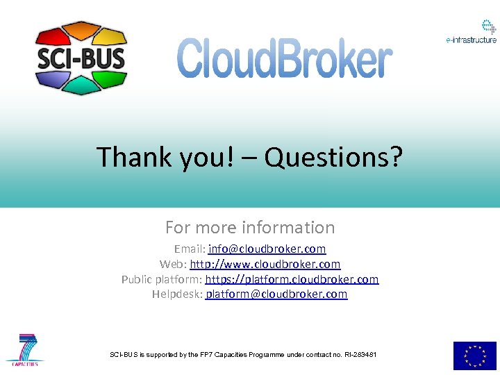 Thank you! – Questions? For more information Email: info@cloudbroker. com Web: http: //www. cloudbroker.