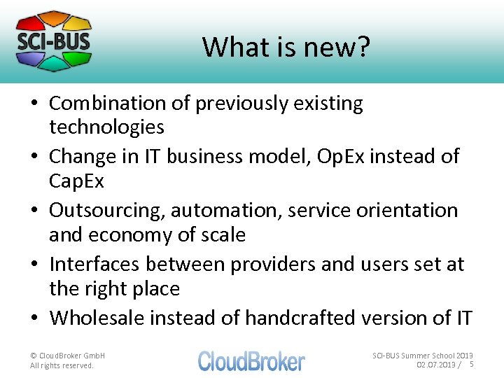 What is new? • Combination of previously existing technologies • Change in IT business