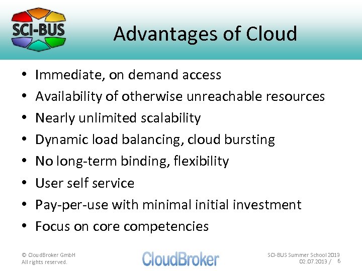 Advantages of Cloud • • Immediate, on demand access Availability of otherwise unreachable resources