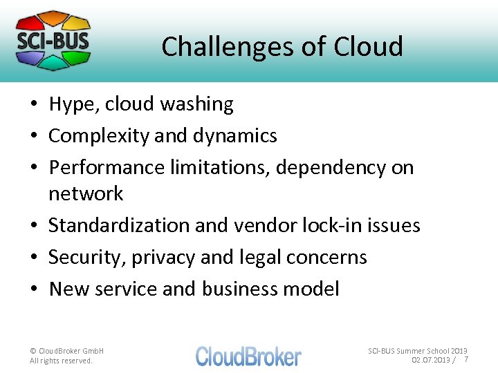 Challenges of Cloud • Hype, cloud washing • Complexity and dynamics • Performance limitations,