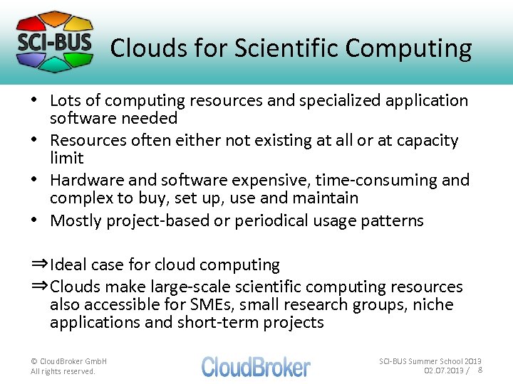 Clouds for Scientific Computing • Lots of computing resources and specialized application software needed