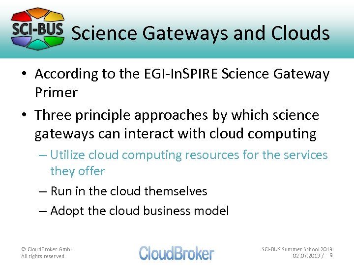 Science Gateways and Clouds • According to the EGI-In. SPIRE Science Gateway Primer •