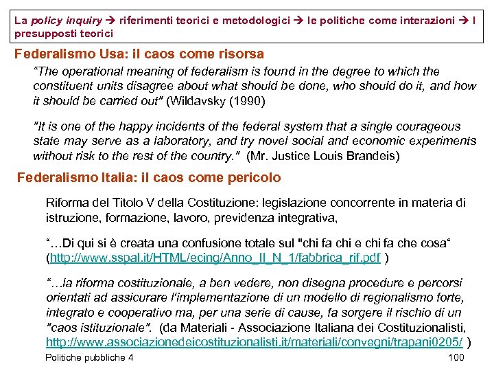 La policy inquiry riferimenti teorici e metodologici le politiche come interazioni I presupposti teorici