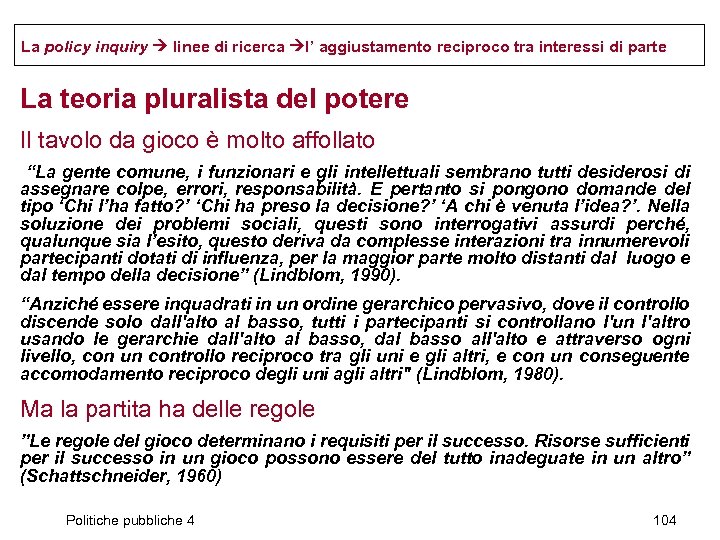 La policy inquiry linee di ricerca l’ aggiustamento reciproco tra interessi di parte La