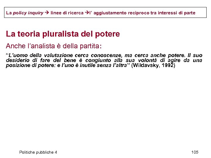 La policy inquiry linee di ricerca l’ aggiustamento reciproco tra interessi di parte La