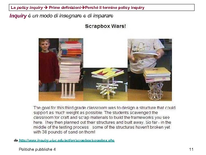 La policy inquiry Prime definizioni Perché il termine policy inquiry Inquiry è un modo