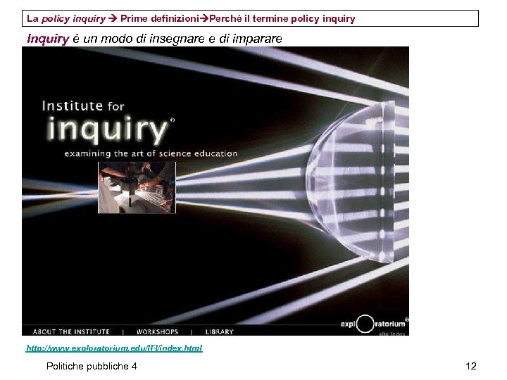 La policy inquiry Prime definizioni Perché il termine policy inquiry Inquiry è un modo