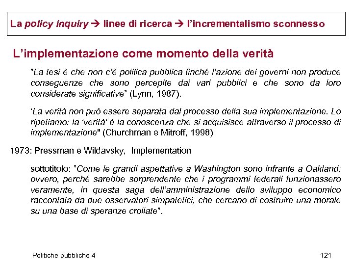 La policy inquiry linee di ricerca l’incrementalismo sconnesso L’implementazione come momento della verità ”La