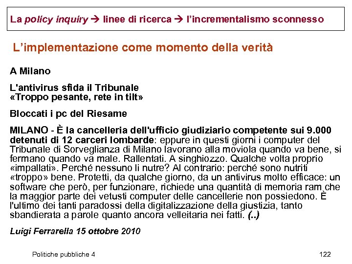 La policy inquiry linee di ricerca l’incrementalismo sconnesso L’implementazione come momento della verità A