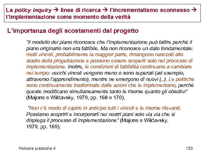 La policy inquiry linee di ricerca l’incrementalismo sconnesso l’implementazione come momento della verità L’importanza