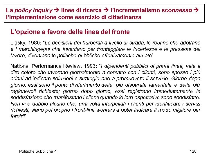 La policy inquiry linee di ricerca l’incrementalismo sconnesso l’implementazione come esercizio di cittadinanza L’opzione