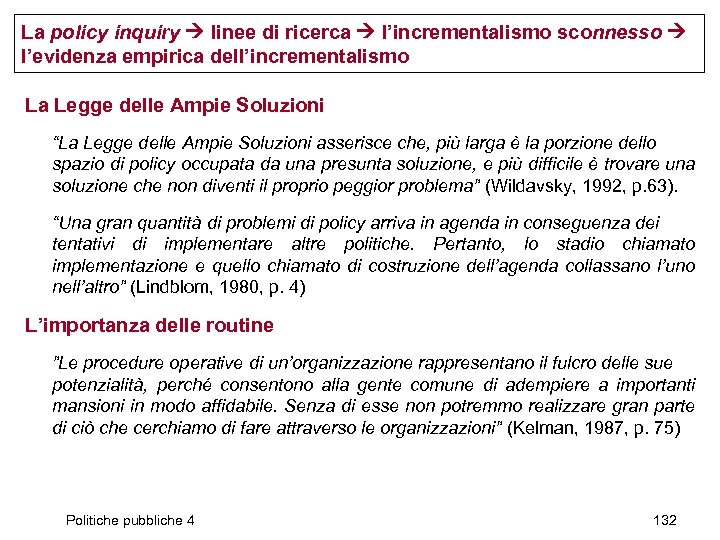 La policy inquiry linee di ricerca l’incrementalismo sconnesso l’evidenza empirica dell’incrementalismo La Legge delle