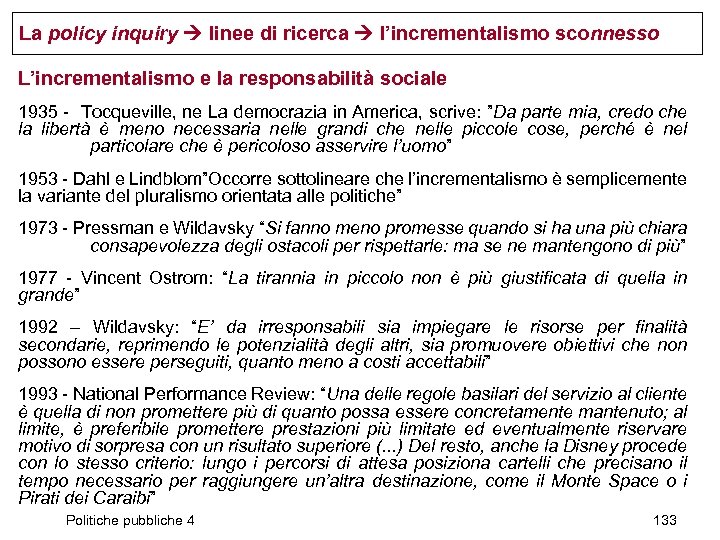 La policy inquiry linee di ricerca l’incrementalismo sconnesso L’incrementalismo e la responsabilità sociale 1935