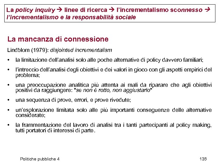 La policy inquiry linee di ricerca l’incrementalismo sconnesso l’incrementalismo e la responsabilità sociale La