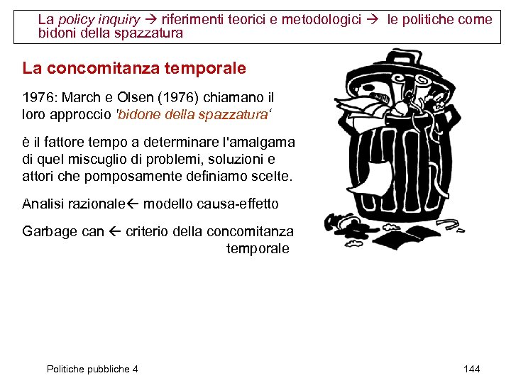La policy inquiry riferimenti teorici e metodologici le politiche come bidoni della spazzatura La