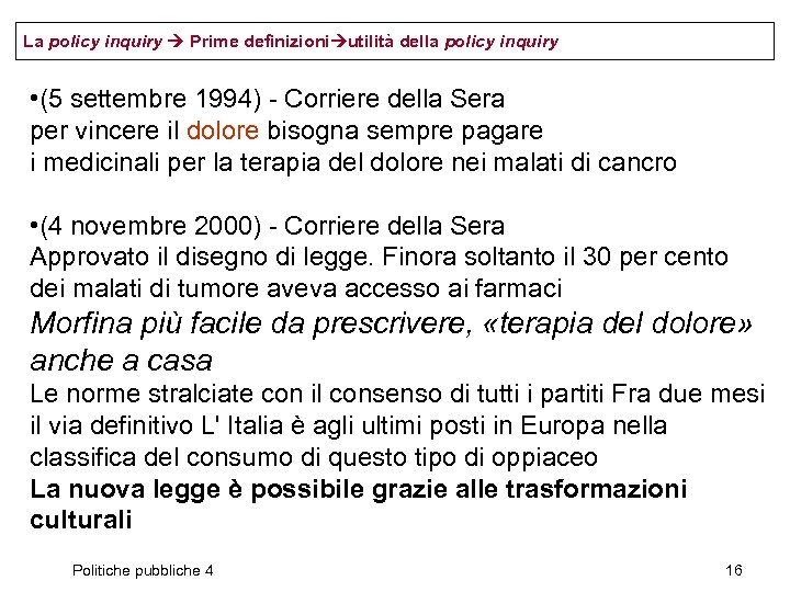 La policy inquiry Prime definizioni utilità della policy inquiry • (5 settembre 1994) -
