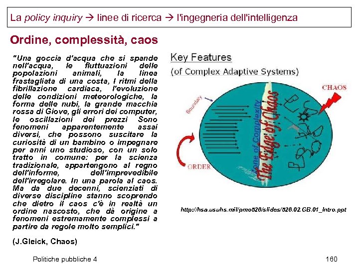 La policy inquiry linee di ricerca l'ingegneria dell'intelligenza Ordine, complessità, caos "Una goccia d'acqua