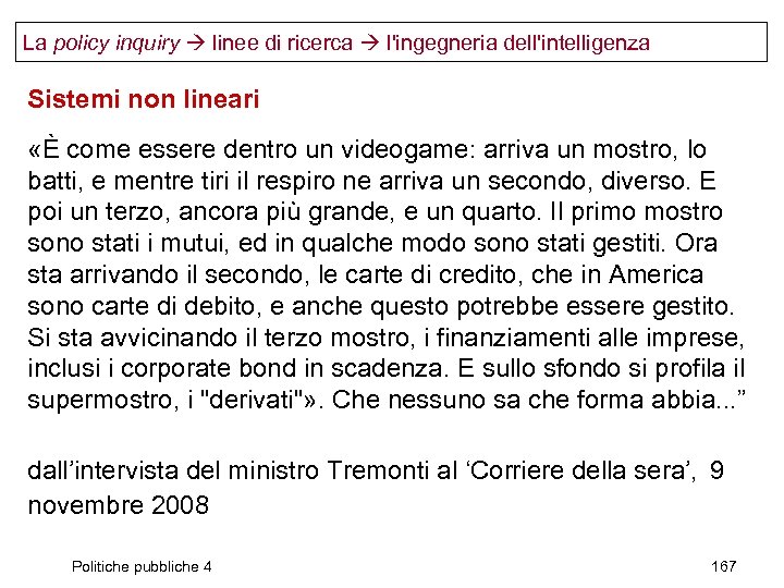 La policy inquiry linee di ricerca l'ingegneria dell'intelligenza Sistemi non lineari «È come essere