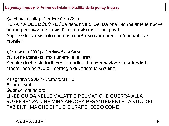 La policy inquiry Prime definizioni utilità della policy inquiry • (4 febbraio 2003) -