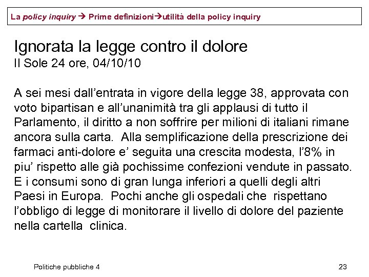 La policy inquiry Prime definizioni utilità della policy inquiry Ignorata la legge contro il