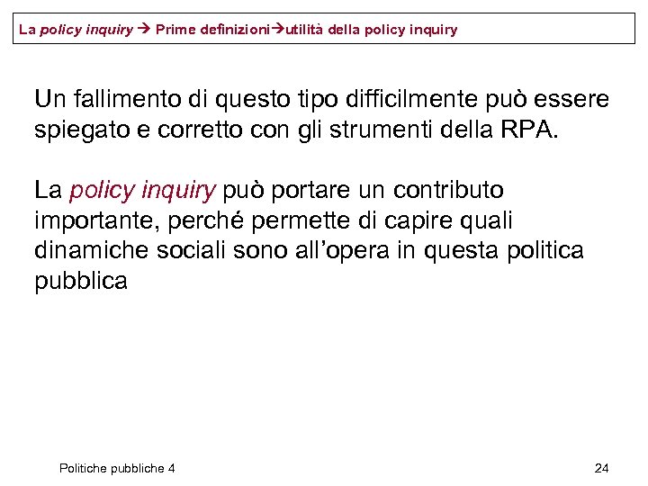 La policy inquiry Prime definizioni utilità della policy inquiry Un fallimento di questo tipo