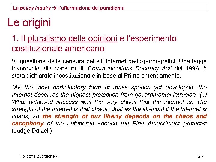 La policy inquiry l’affermazione del paradigma Le origini 1. Il pluralismo delle opinioni e