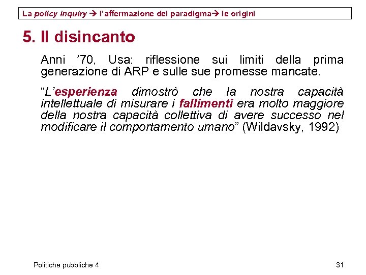 La policy inquiry l’affermazione del paradigma le origini 5. Il disincanto Anni ’ 70,