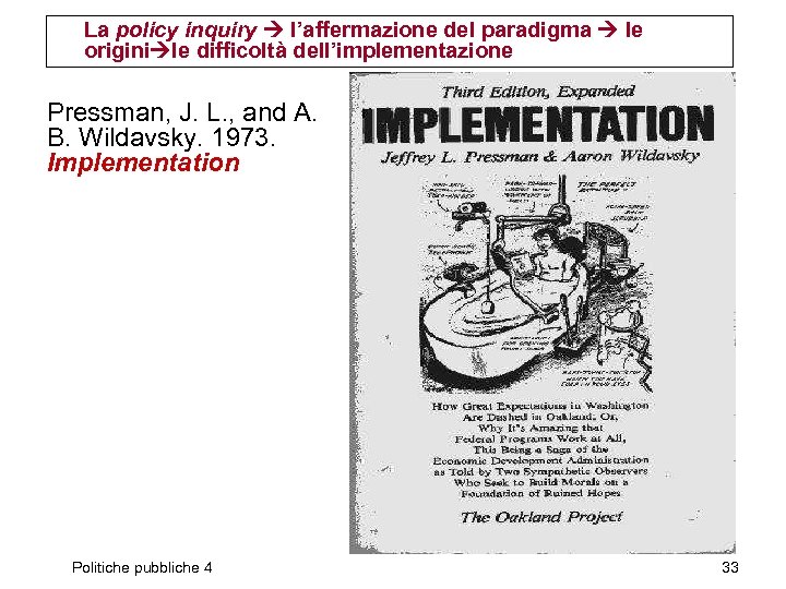 La policy inquiry l’affermazione del paradigma le origini le difficoltà dell’implementazione Pressman, J. L.