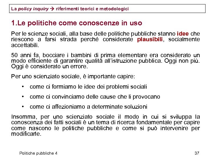 La policy inquiry riferimenti teorici e metodologici 1. Le politiche come conoscenze in uso