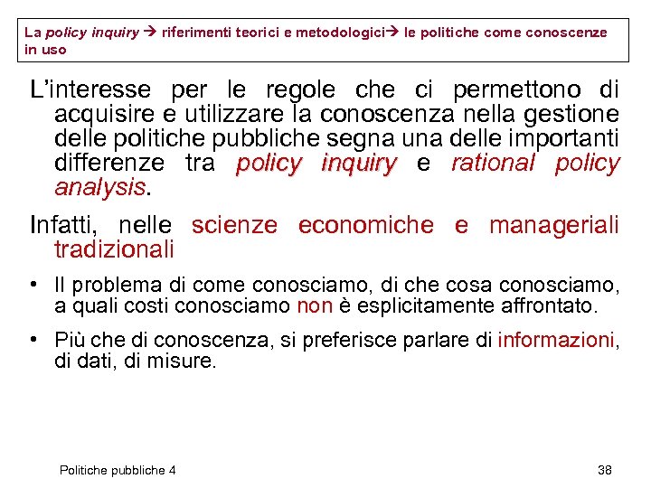 La policy inquiry riferimenti teorici e metodologici le politiche come conoscenze in uso L’interesse