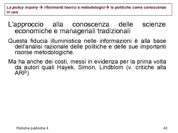 La policy inquiry riferimenti teorici e metodologici le politiche come conoscenze in uso L’approccio