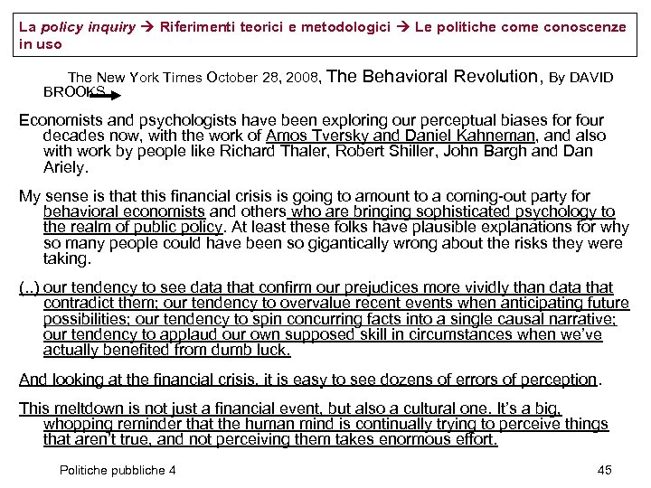 La policy inquiry Riferimenti teorici e metodologici Le politiche come conoscenze in uso The