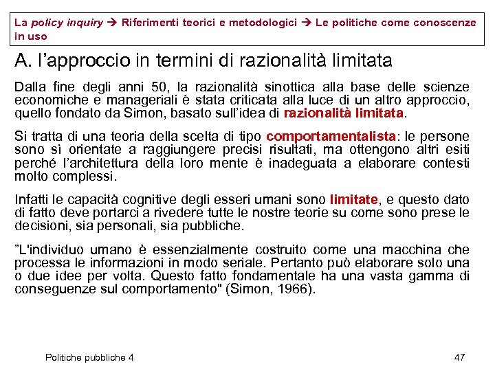 La policy inquiry Riferimenti teorici e metodologici Le politiche come conoscenze in uso A.