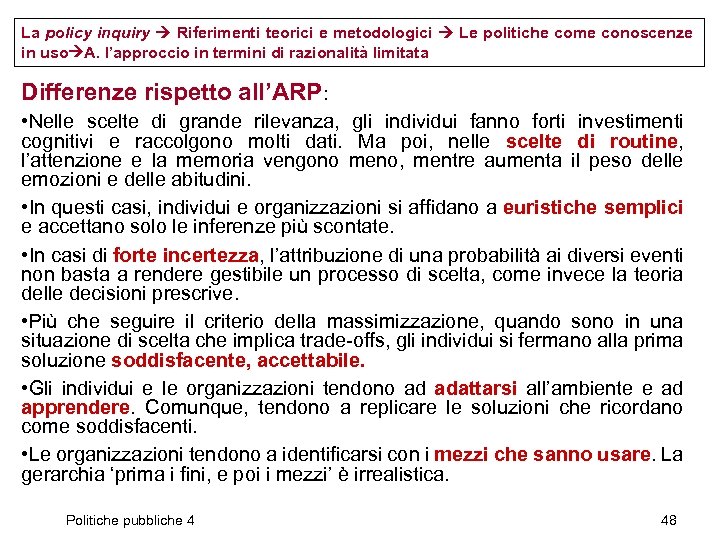 La policy inquiry Riferimenti teorici e metodologici Le politiche come conoscenze in uso A.