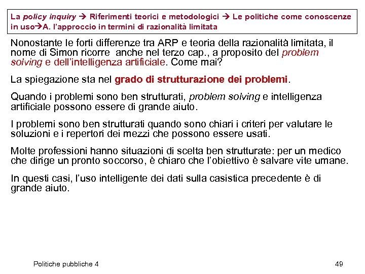 La policy inquiry Riferimenti teorici e metodologici Le politiche come conoscenze in uso A.