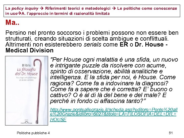 La policy inquiry Riferimenti teorici e metodologici Le politiche come conoscenze in uso A.