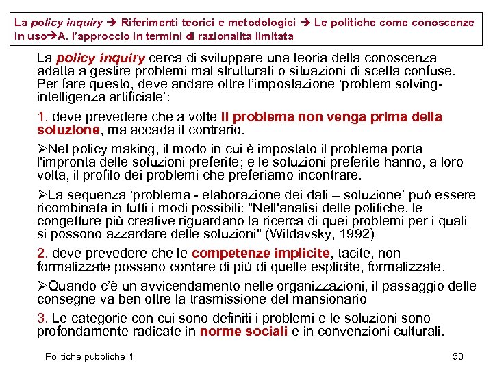 La policy inquiry Riferimenti teorici e metodologici Le politiche come conoscenze in uso A.